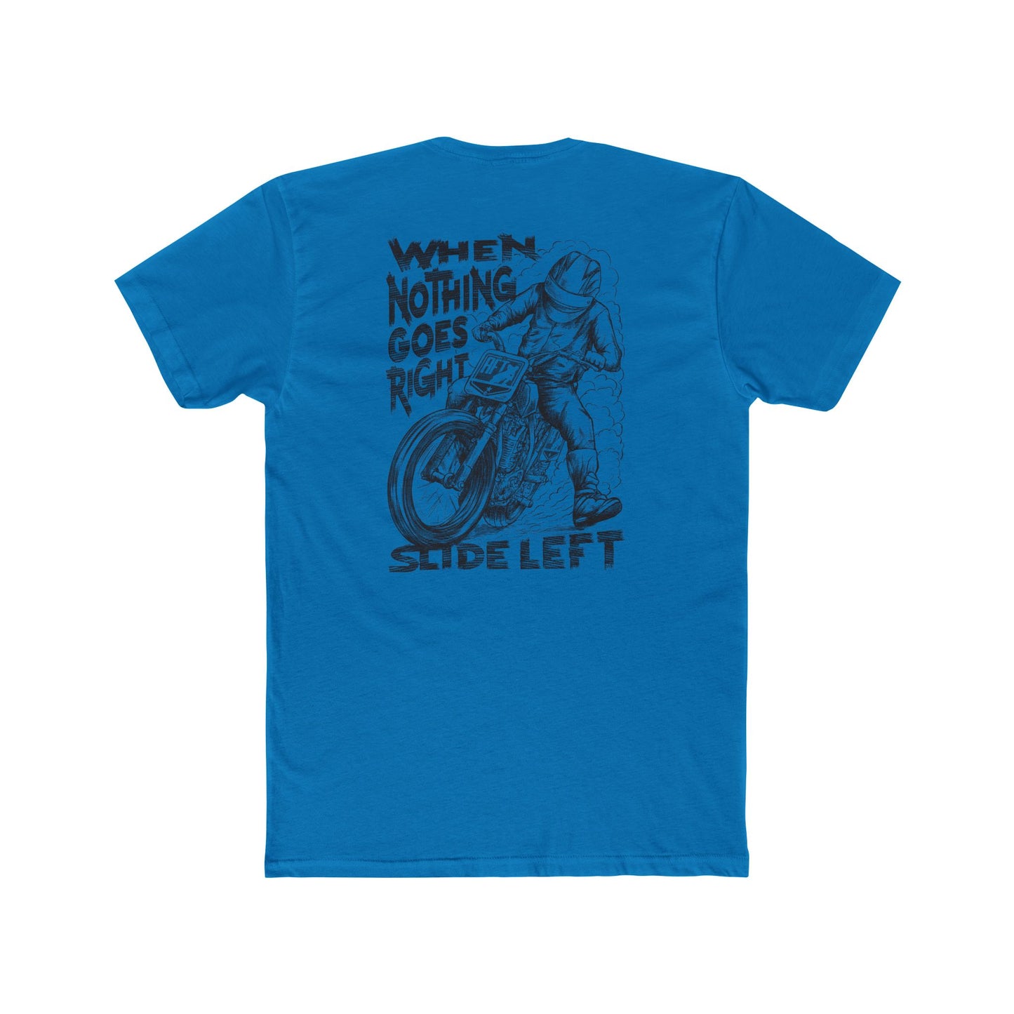 When Nothing Goes Right, Slide Left Short Sleeve T-Shirt (Various Colors)
