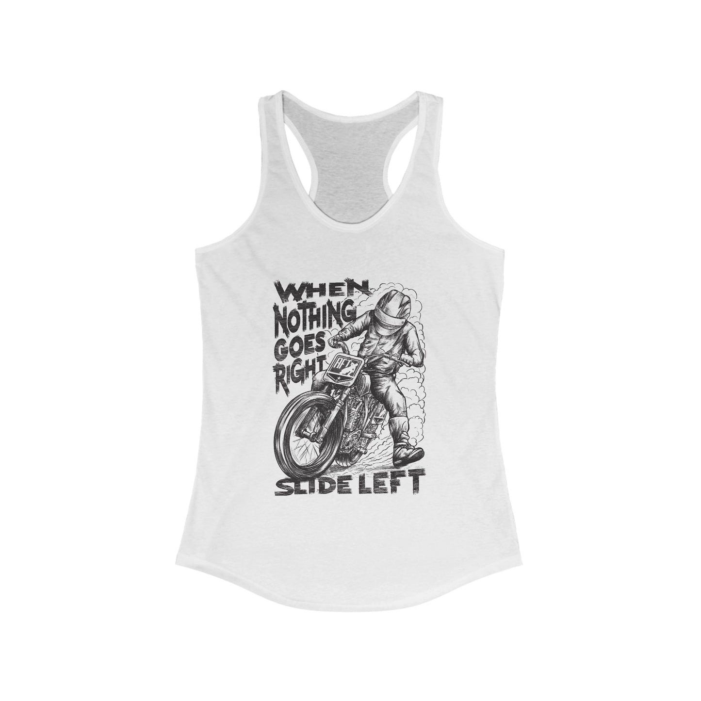Women's When Nothing Goes Right, Slide Left Racerback Tank Top (Various Colors)