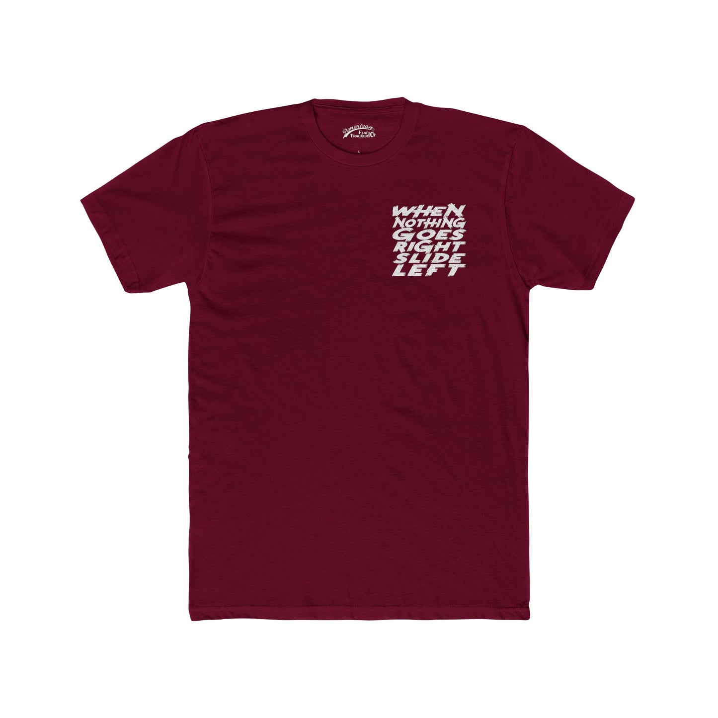When Nothing Goes Right, Slide Left Short Sleeve T-Shirt (Various Colors)