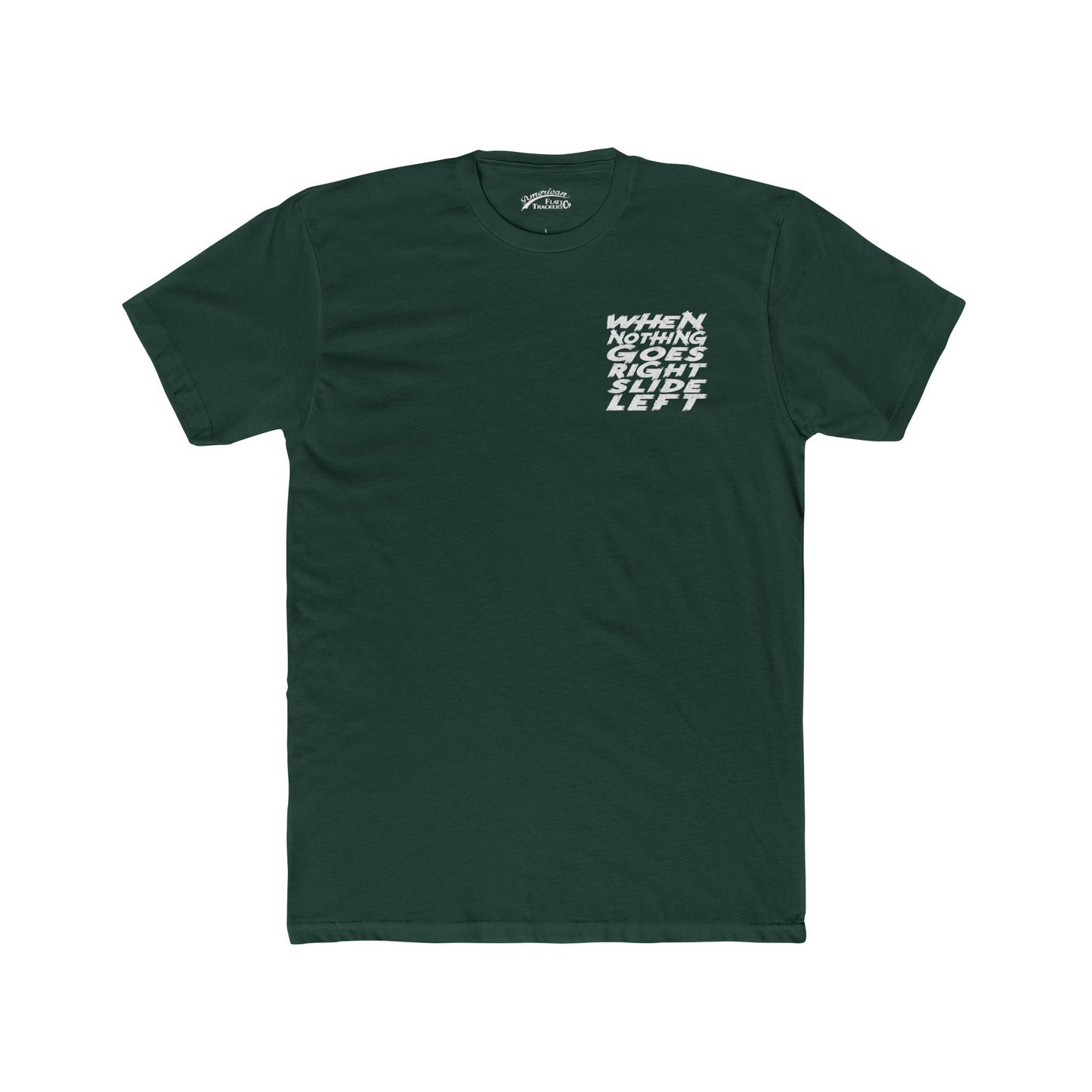 When Nothing Goes Right, Slide Left Short Sleeve T-Shirt (Various Colors)