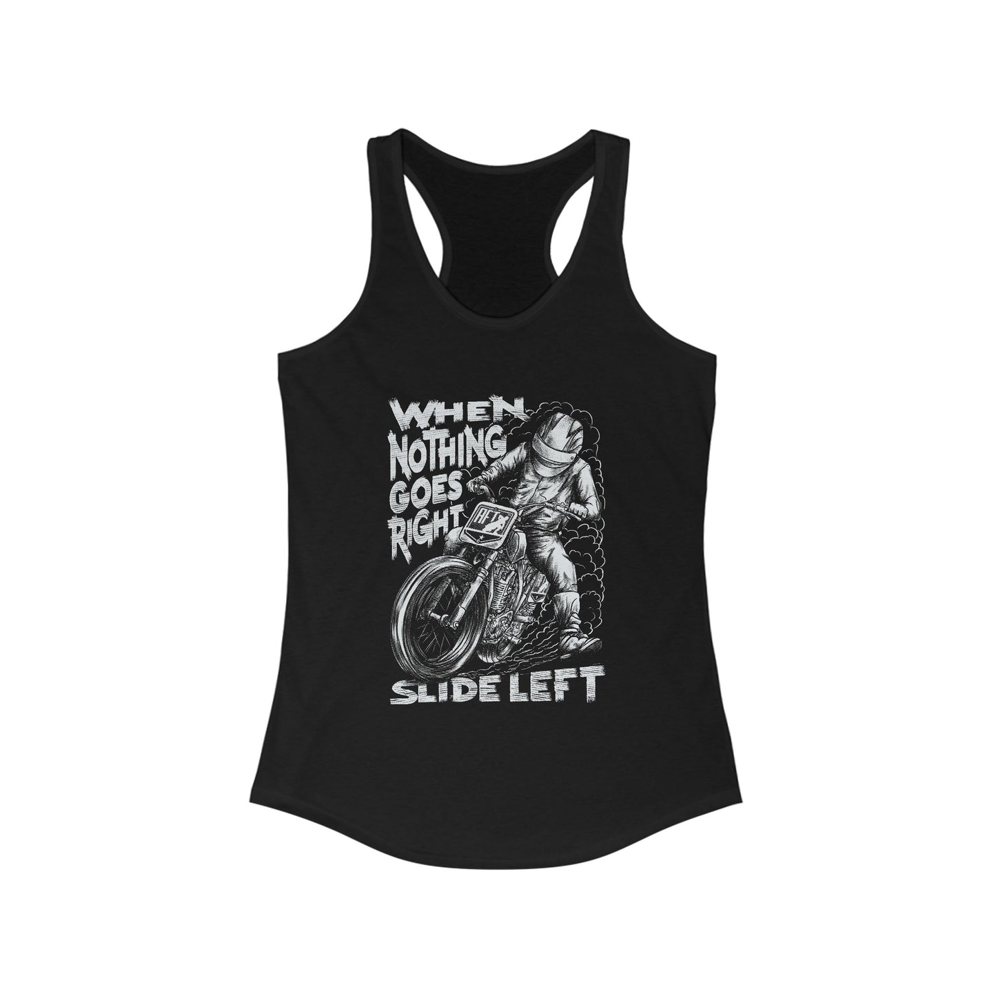 Women's When Nothing Goes Right, Slide Left Racerback Tank Top (Various Colors)