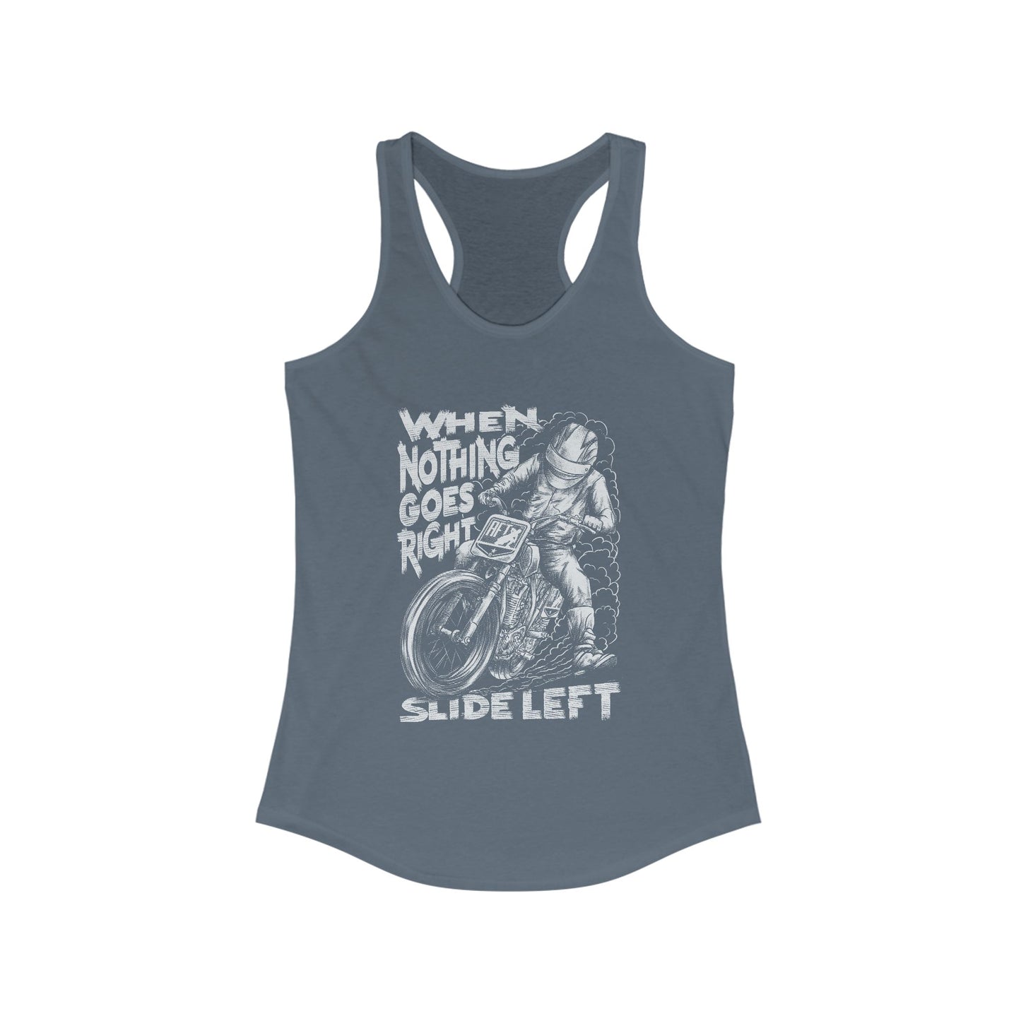 Women's When Nothing Goes Right, Slide Left Racerback Tank Top (Various Colors)