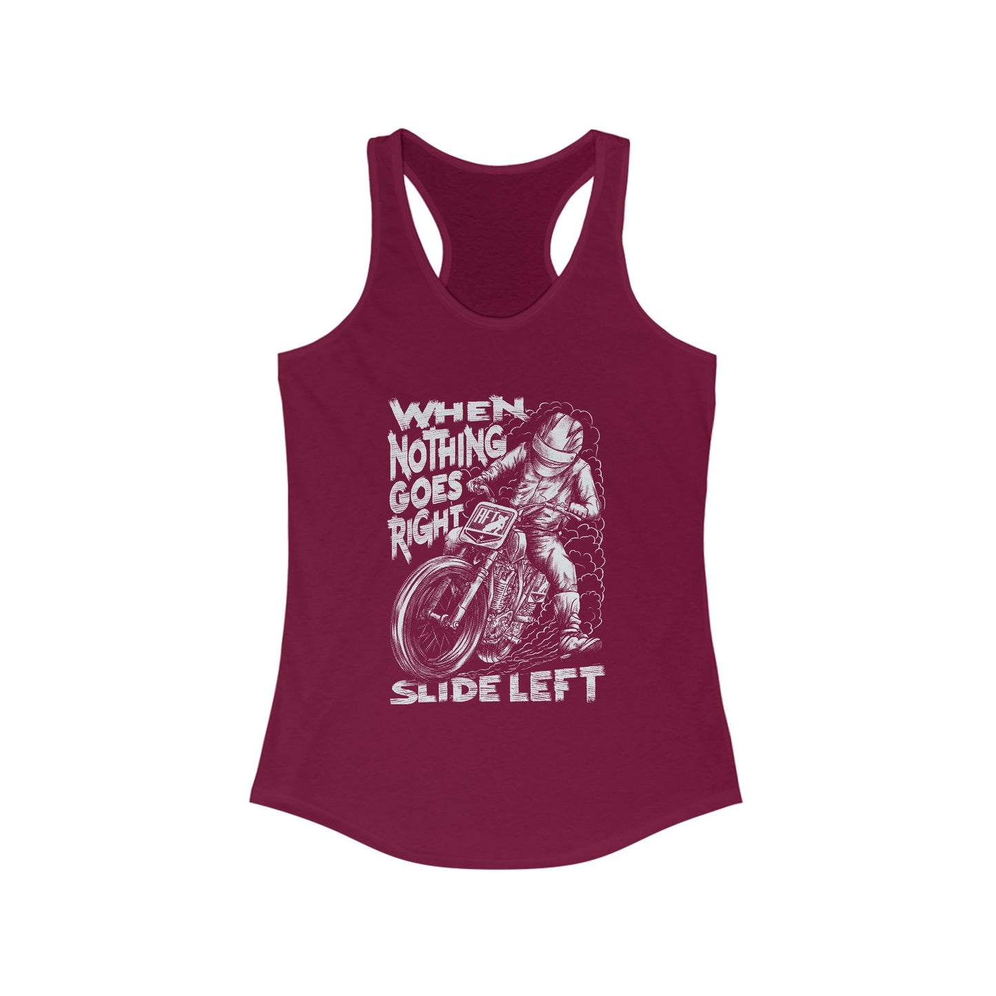 Women's When Nothing Goes Right, Slide Left Racerback Tank Top (Various Colors)
