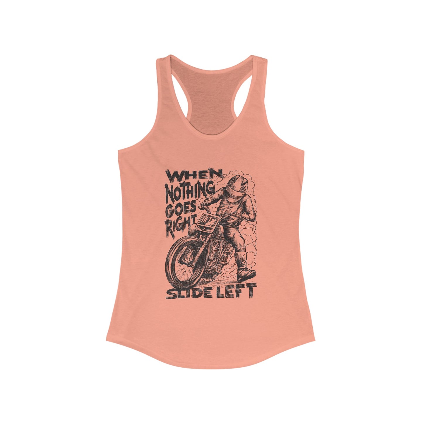Women's When Nothing Goes Right, Slide Left Racerback Tank Top (Various Colors)