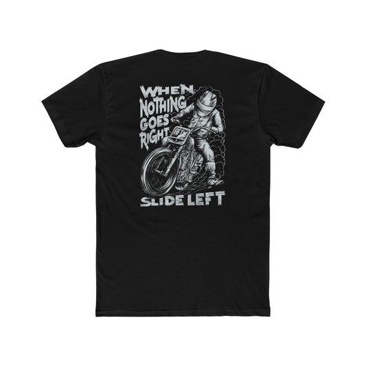 When Nothing Goes Right, Slide Left Short Sleeve T-Shirt (Various Colors)