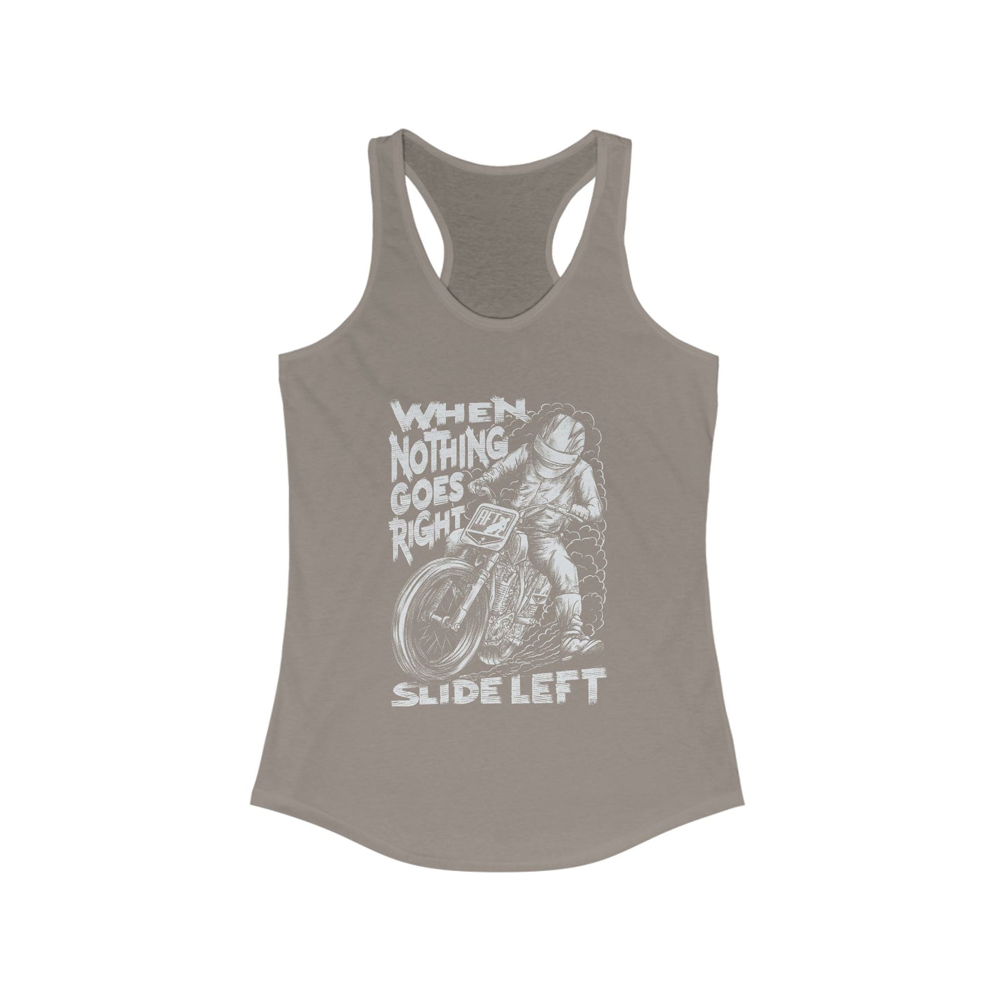 Women's When Nothing Goes Right, Slide Left Racerback Tank Top (Various Colors)