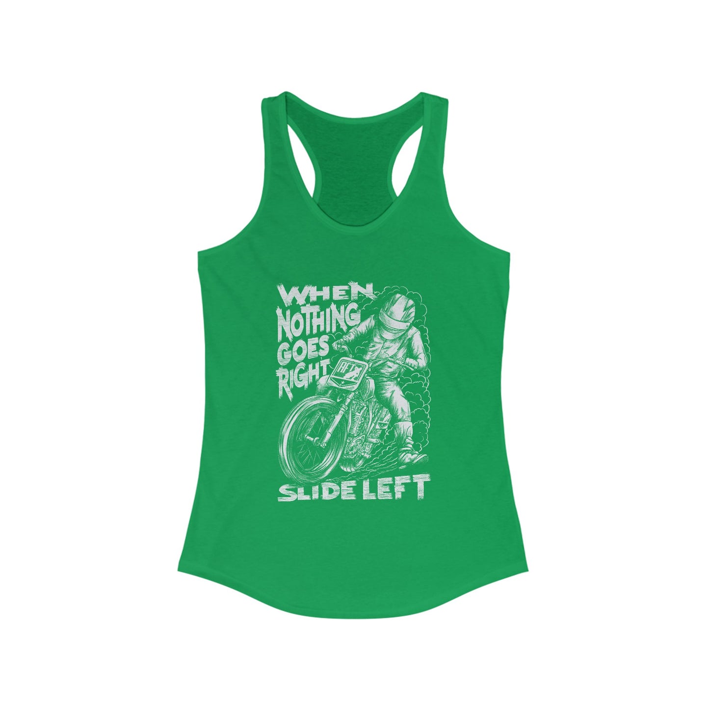 Women's When Nothing Goes Right, Slide Left Racerback Tank Top (Various Colors)