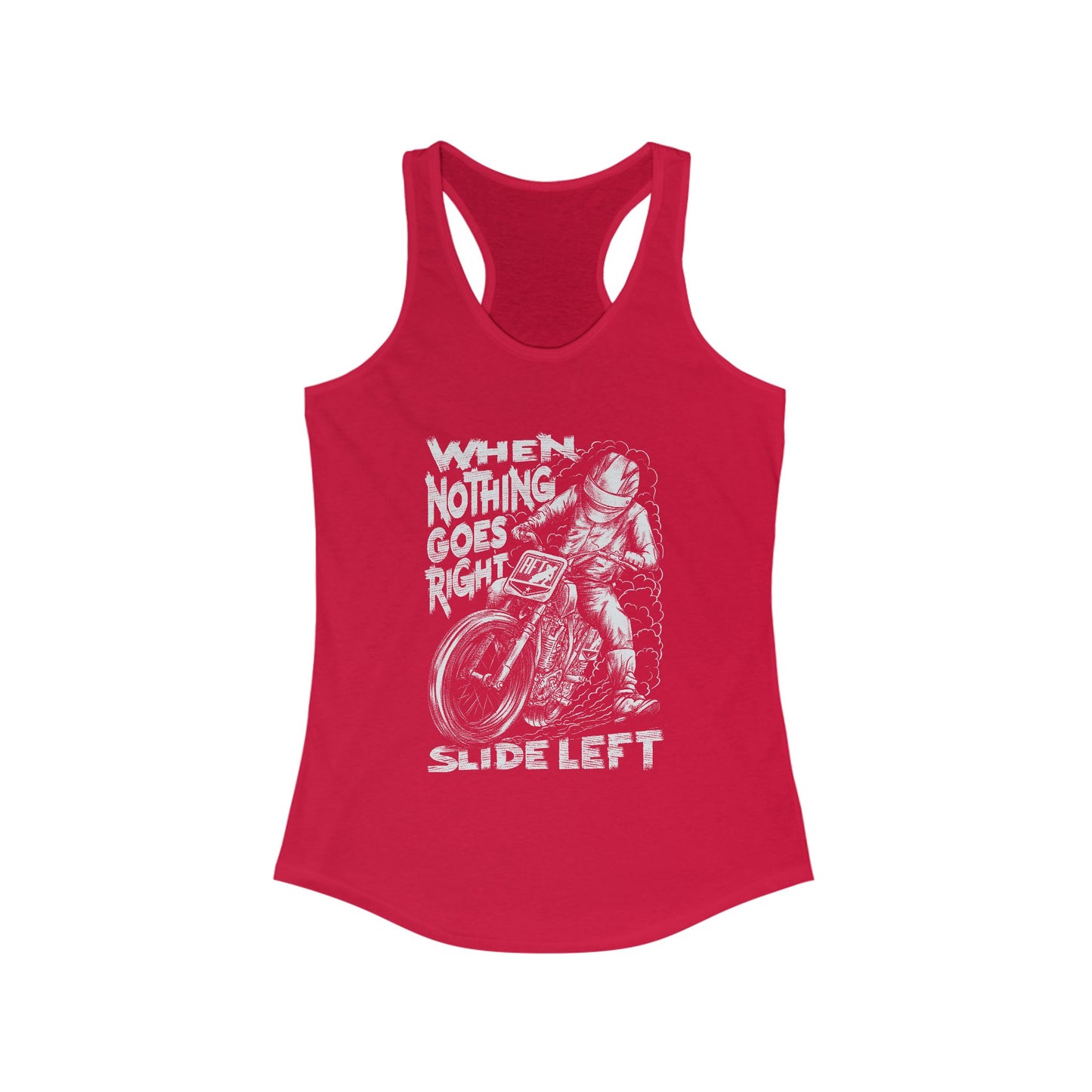 Women's When Nothing Goes Right, Slide Left Racerback Tank Top (Various Colors)