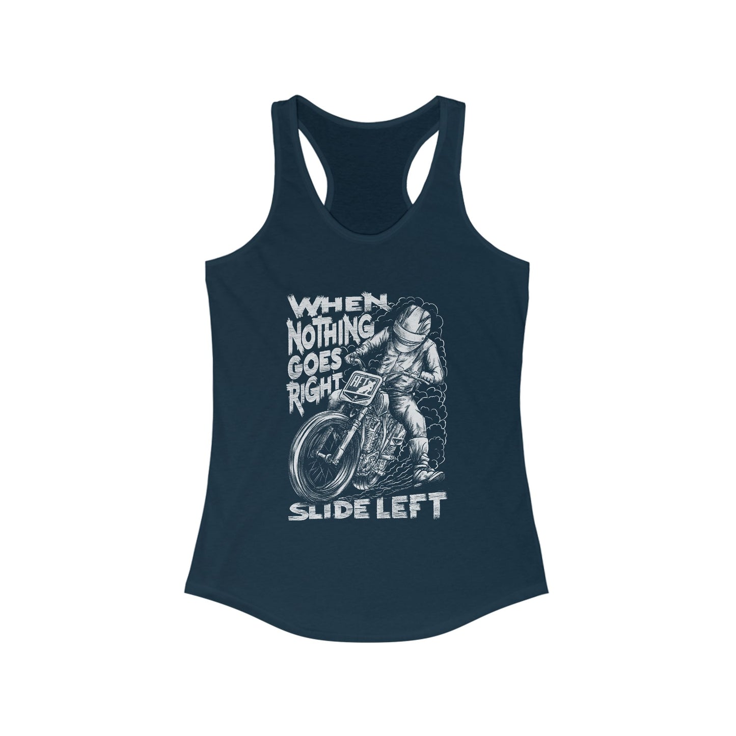 Women's When Nothing Goes Right, Slide Left Racerback Tank Top (Various Colors)